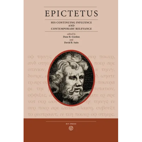 Epictetus: His Continuing Influence and Contemporary Relevance