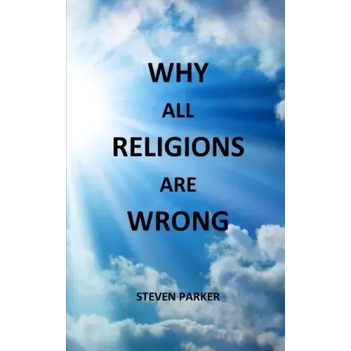 Why All Religions Are Wrong