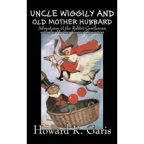 Uncle Wiggily and Old Mother Hubbard by Howard R. Garis, Fiction, Fantasy & Magic, Animals