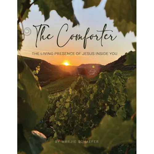 The Comforter: The Living Presence of Jesus Inside You