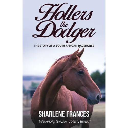 Hollers the Dodger: The Story of a South African Racehorse