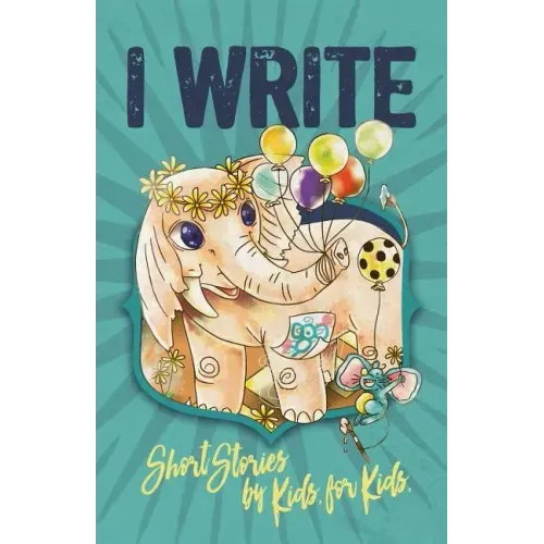 I Write Short Stories by Kids for Kids Vol. 7