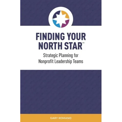 Finding Your North Star: A practical, successful approach for nonprofit strategic planning