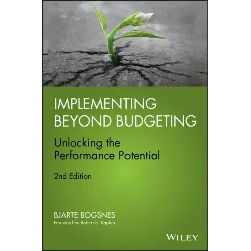 Implementing Beyond Budgeting: Unlocking the Performance Potential