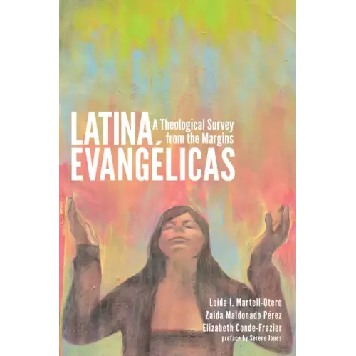 Latina Evangélicas: A Theological Survey from the Margins