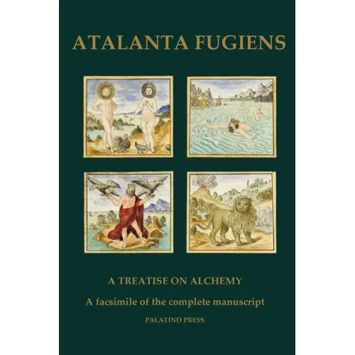 Atalanta Fugiens: A Treatise on Alchemy - A facsimile of the complete manuscript
