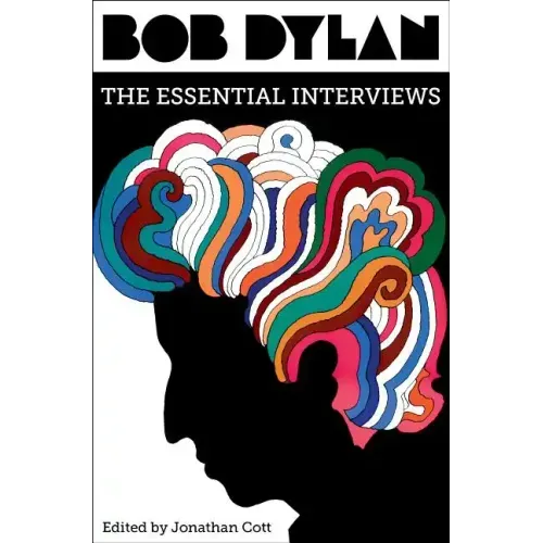 Bob Dylan: The Essential Interviews
