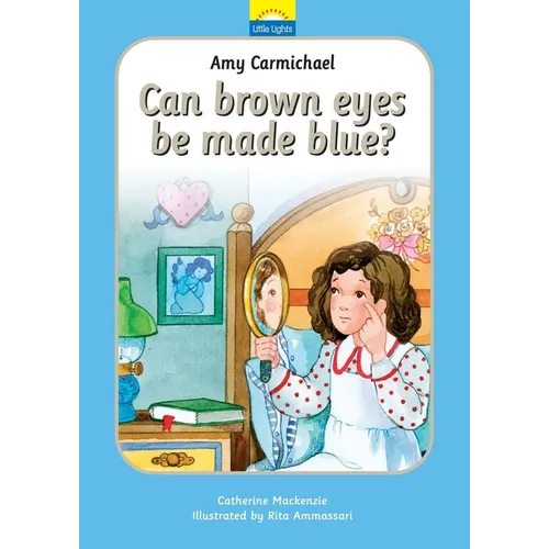 Amy Carmichael: Can Brown Eyes by Made Blue?