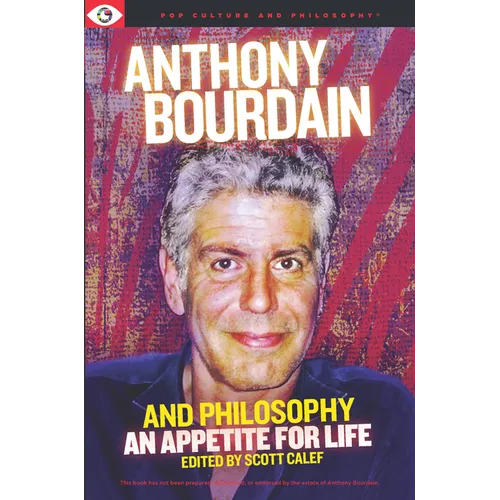 Anthony Bourdain and Philosophy