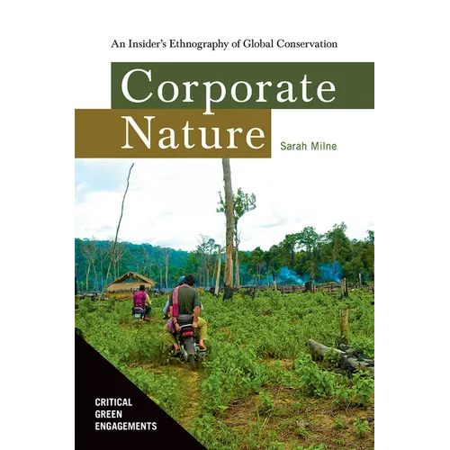 Corporate Nature: An Insider's Ethnography of Global Conservation