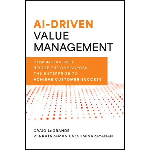 Ai-Driven Value Management: How AI Can Help Bridge the Gap Across the Enterprise to Achieve Customer Success