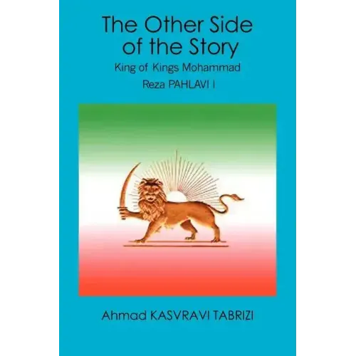 The Other Side of the Story: King of Kings Mohammad Reza Pahlavi I