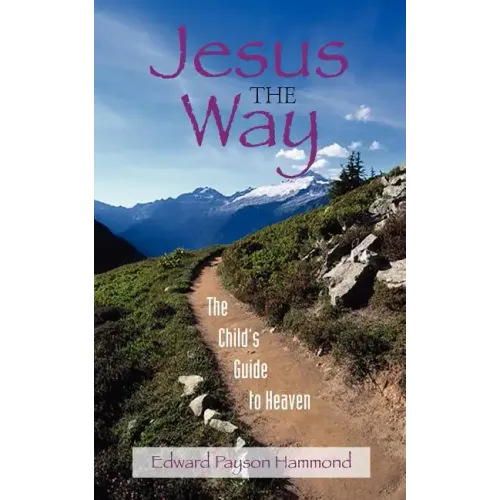 Jesus the Way: The Child's Guide to Heaven