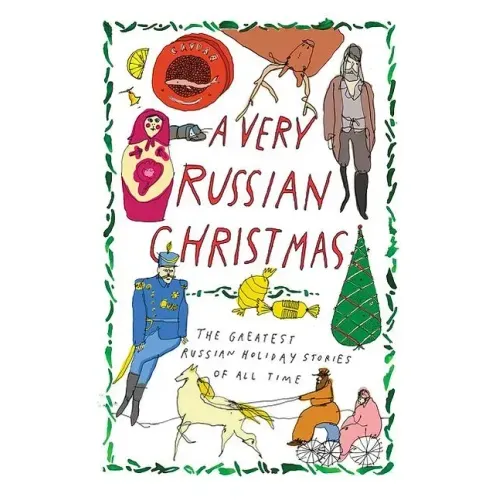A Very Russian Christmas: The Greatest Russian Holiday Stories of All Time