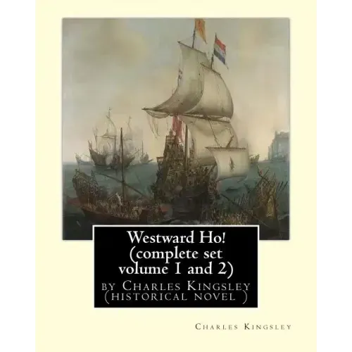 Westward Ho! By Charles Kingsley (complete set volume 1 and 2) historical novel: The novel was based on the adventures of Elizabethan corsair Amyas Pr