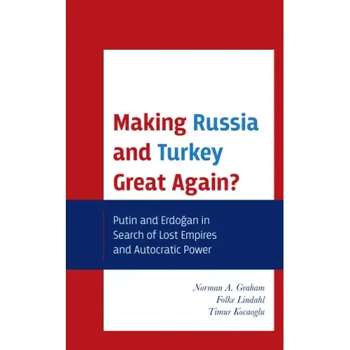 Making Russia and Turkey Great Again?: Putin and Erdogan in Search of Lost Empires and Autocratic Power