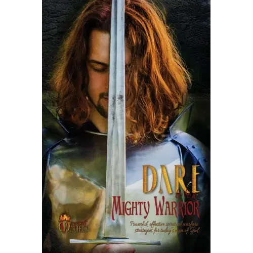 Dare to Be a Mighty Warrior (Bible Study Devotional Workbook, Spiritual Warfare Handbook, Manual for Freedom and Victory Over Darkness in the Battlefi