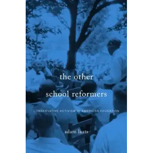 Other School Reformers: Conservative Activism in American Education