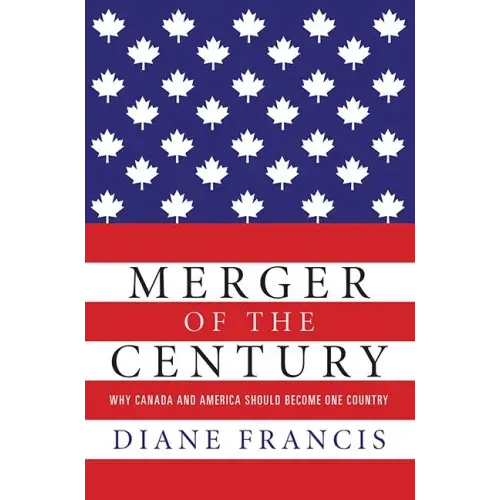 Merger of the Century: Why Canada and America Should Become One Country