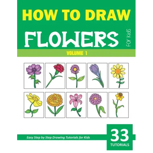 How to Draw Flowers for Kids - Volume 1