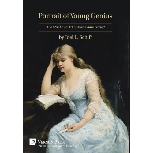 Portrait of Young Genius: The Mind and Art of Marie Bashkirtseff [Premium Color]