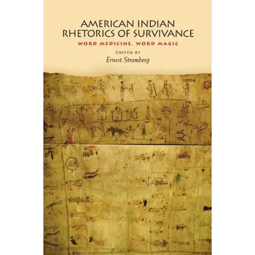 American Indian Rhetorics of Survivance: Word Medicine, Word Magic