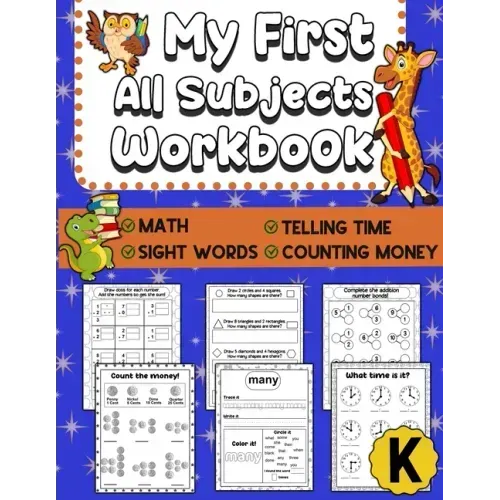 My First All Subjects Workbook: Kindergarten Learning Workbook - Sight Words Reading Writing - Math Addition Subtraction Number Bonds - How To Count M