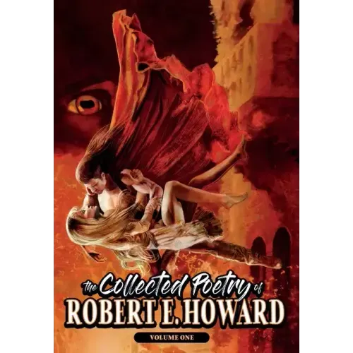 The Collected Poetry of Robert E. Howard, Volume 1