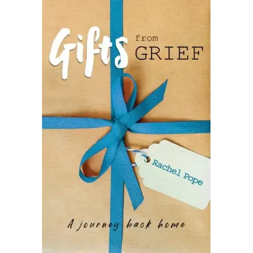 Gifts from Grief: A Journey Back Home