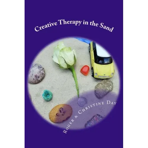 Creative Therapy in the Sand: Using sandtray with clients