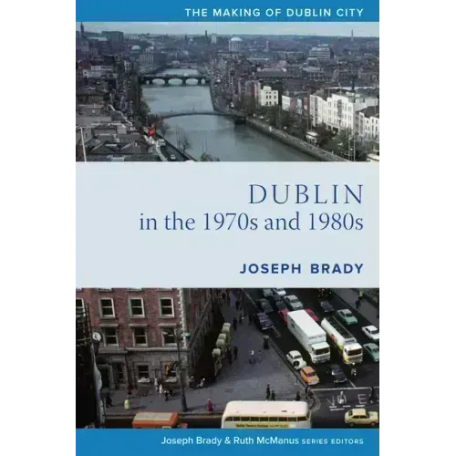 Dublin from 1970 to 1990: The City Transformed