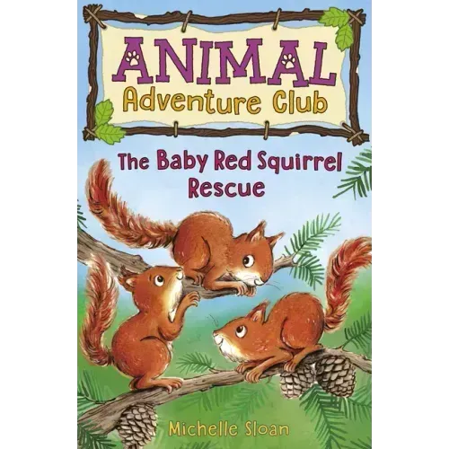 The Baby Red Squirrel Rescue (Animal Adventure Club 3)