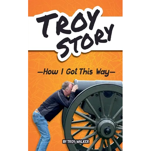 Troy Story - How I Got This Way