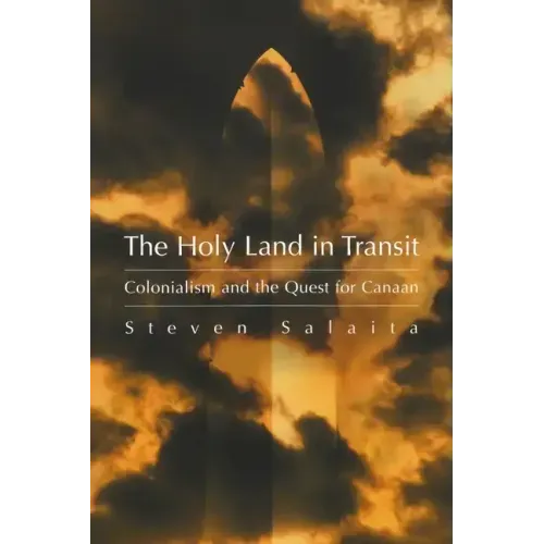 The Holy Land in Transit: Colonialism and the Quest for Canaan