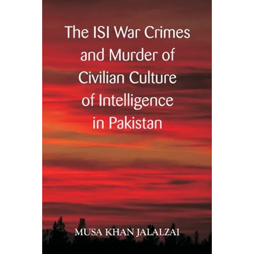 The ISI War Crimes and Murder of Civilian Culture of Intelligence in Pakistan