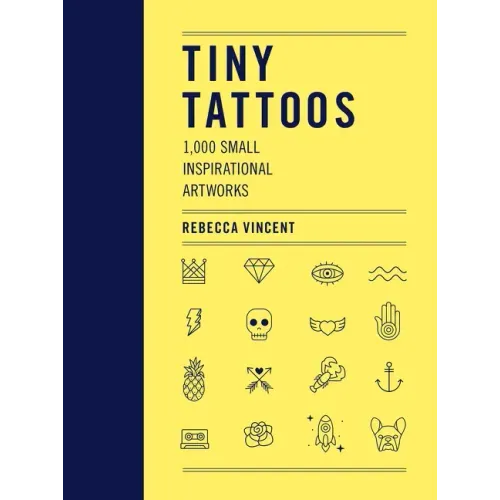 Tiny Tattoos: 1,000 Small Inspirational Artworks