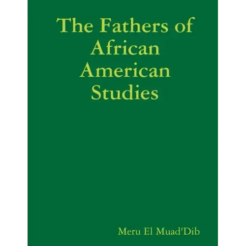 The Fathers of African American Studies
