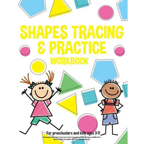 Shapes tracing & practice workbook For preschoolers and kids ages 3-5: Coloring and activity book to learn how to write, tracing lines, geometrical sh