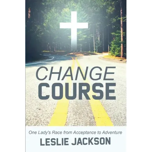 Change Course: One Lady's Race from Acceptance to Adventure