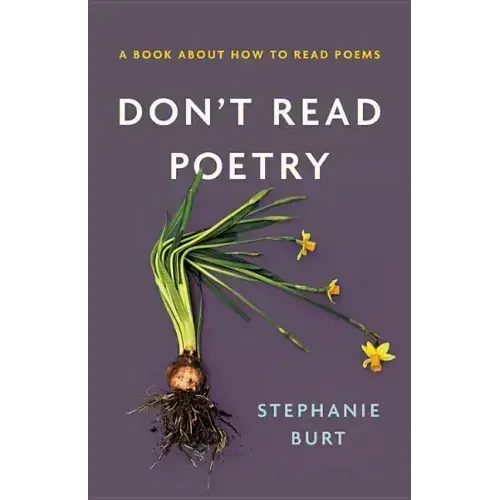 Don't Read Poetry: A Book about How to Read Poems