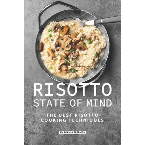Risotto State of Mind: The Best Risotto Cooking Techniques