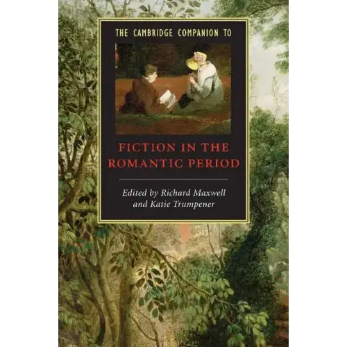 The Cambridge Companion to Fiction in the Romantic Period