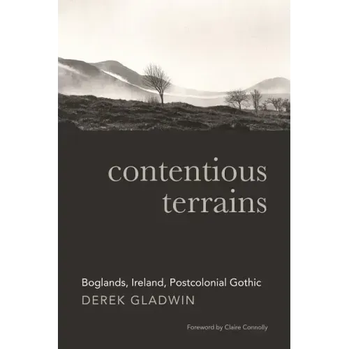 Contentious Terrains: Boglands, Ireland, Postcolonial Gothic
