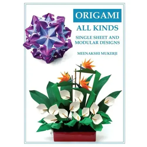 Origami All Kinds: Single Sheet and Modular Designs
