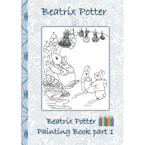 Beatrix Potter Painting Book Part 1: Colouring Book, coloring, crayons, coloured pencils colored, Children's books, children, adults, adult, grammar s