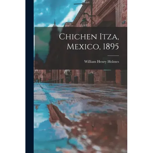 Chichen Itza, Mexico, 1895