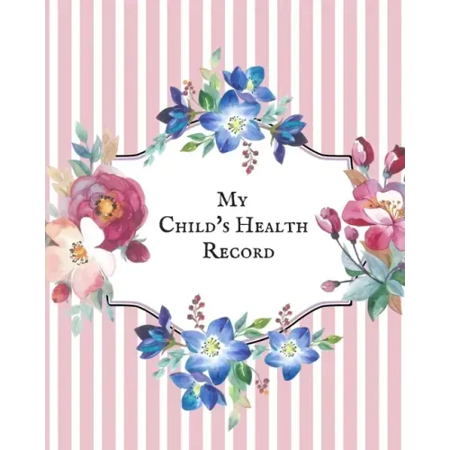 My child's Health Record: Child's Medical History To do Book, Baby 's Health keepsake Register & Information Record Log, Treatment Activities Tr