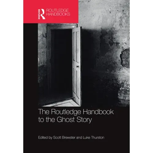 The Routledge Handbook to the Ghost Story
