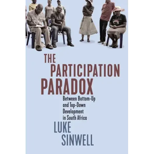 The Participation Paradox: Between Bottom-Up and Top-Down Development in South Africa Volume 5