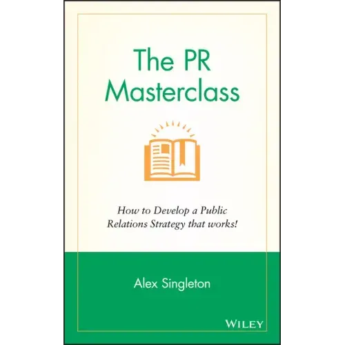 The PR Masterclass - How to Develop a PublicRelations Strategy That Works